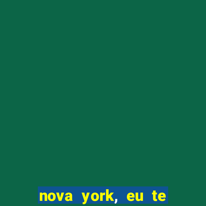 nova york, eu te amo filme completo dublado